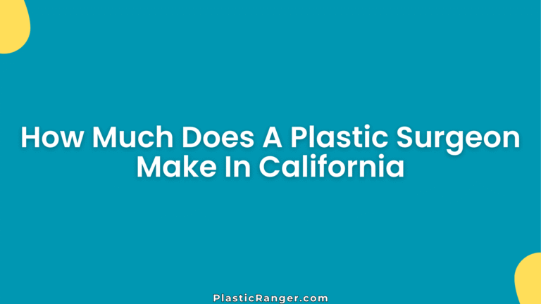How Much Does A Plastic Surgeon Make In California