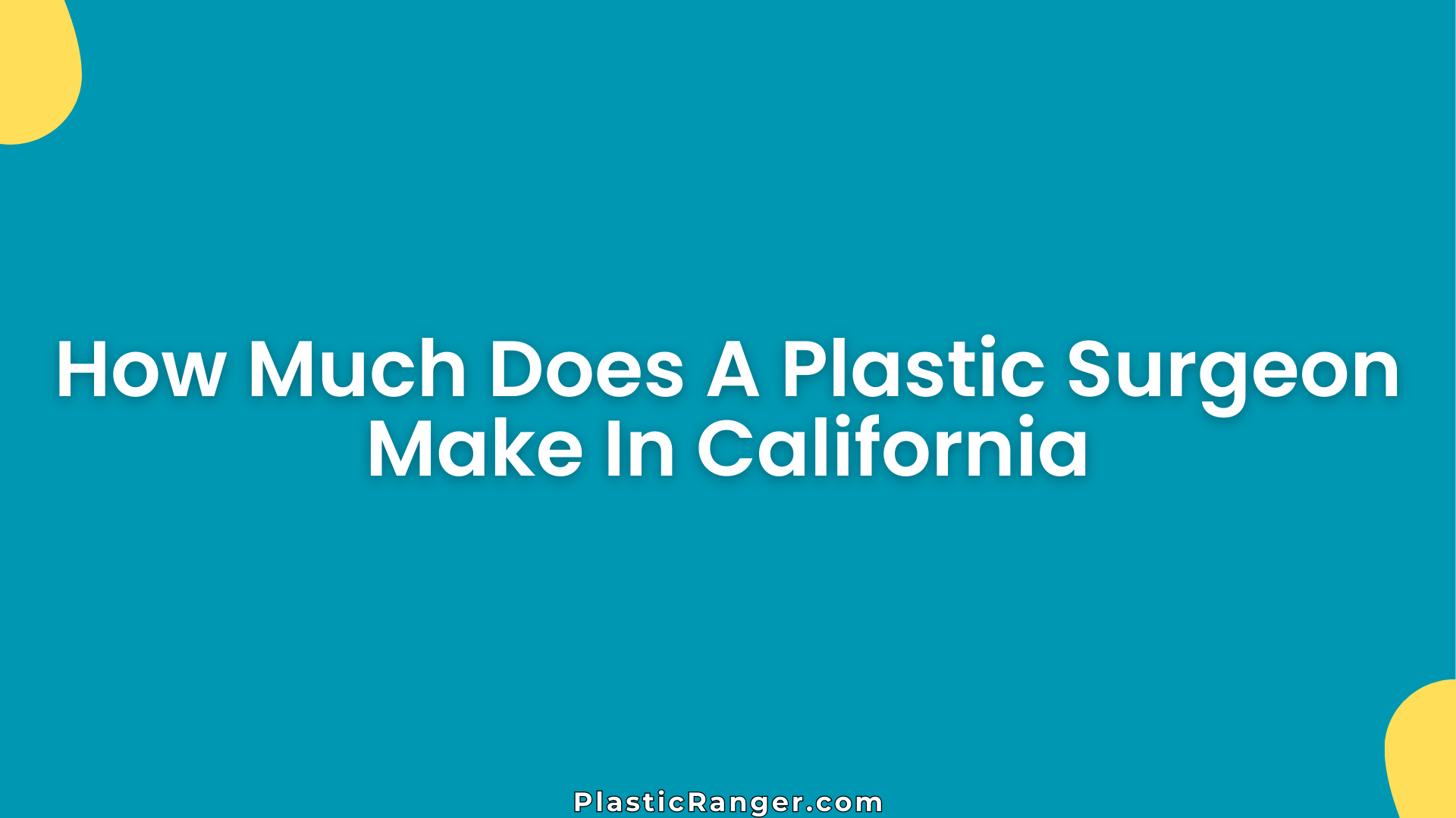 How Much Does A Plastic Surgeon Make In California