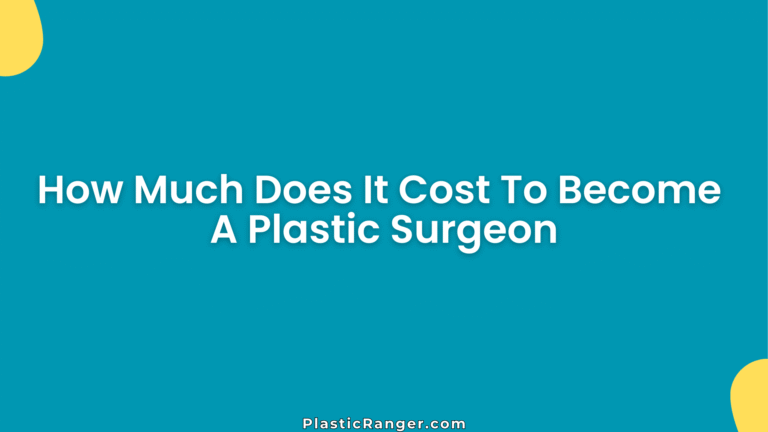 How Much Does It Cost To Become A Plastic Surgeon
