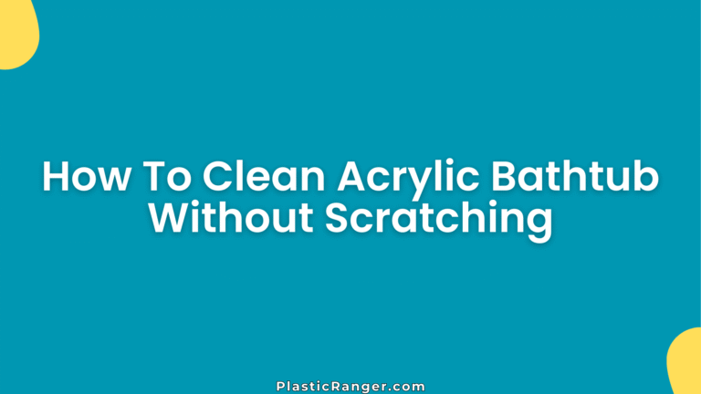 How To Clean Acrylic Bathtub Without Scratching