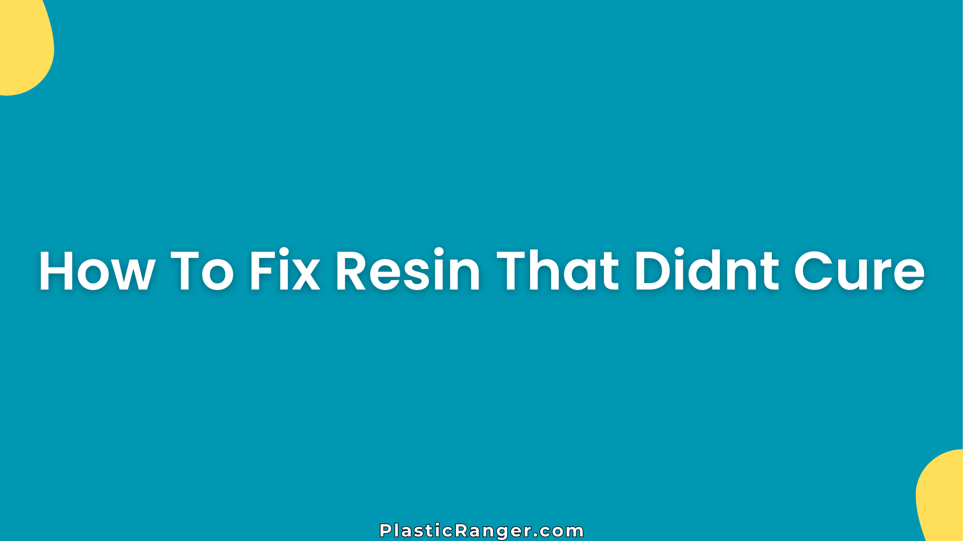How To Fix Resin That Didnt Cure