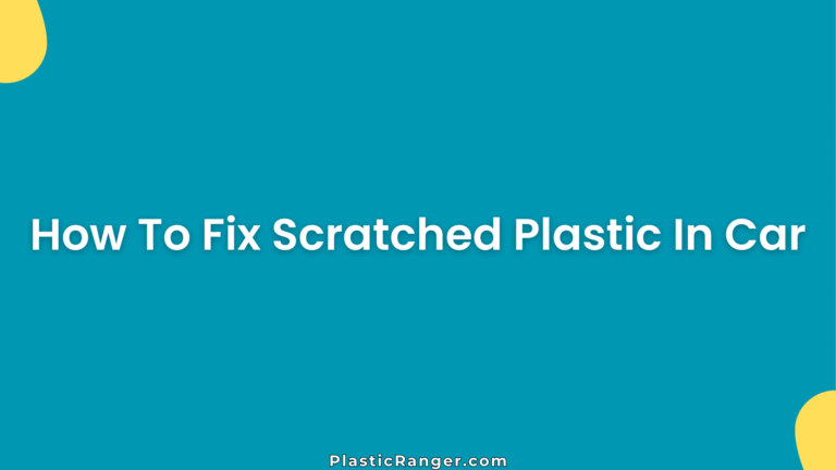 How To Fix Scratched Plastic In Car