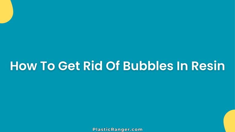 How To Get Rid Of Bubbles In Resin