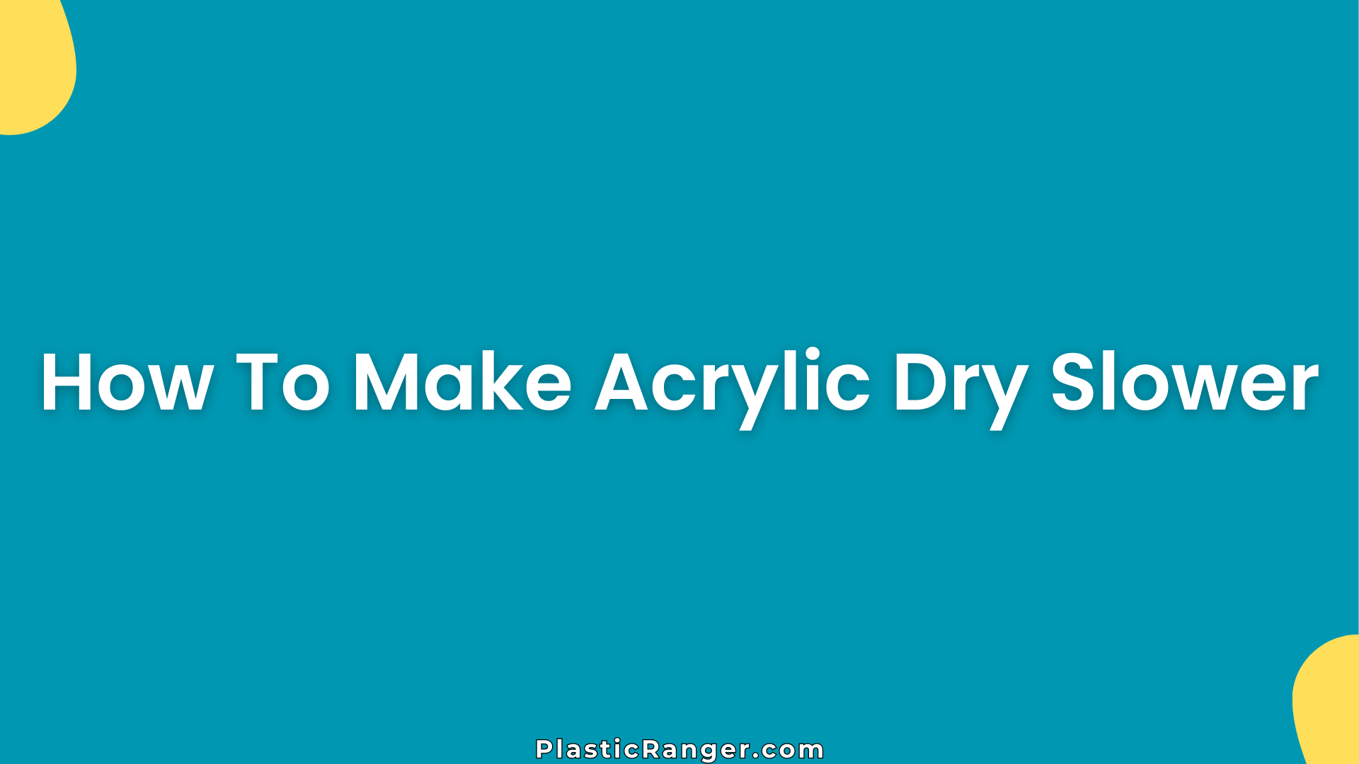 How To Make Acrylic Dry Slower