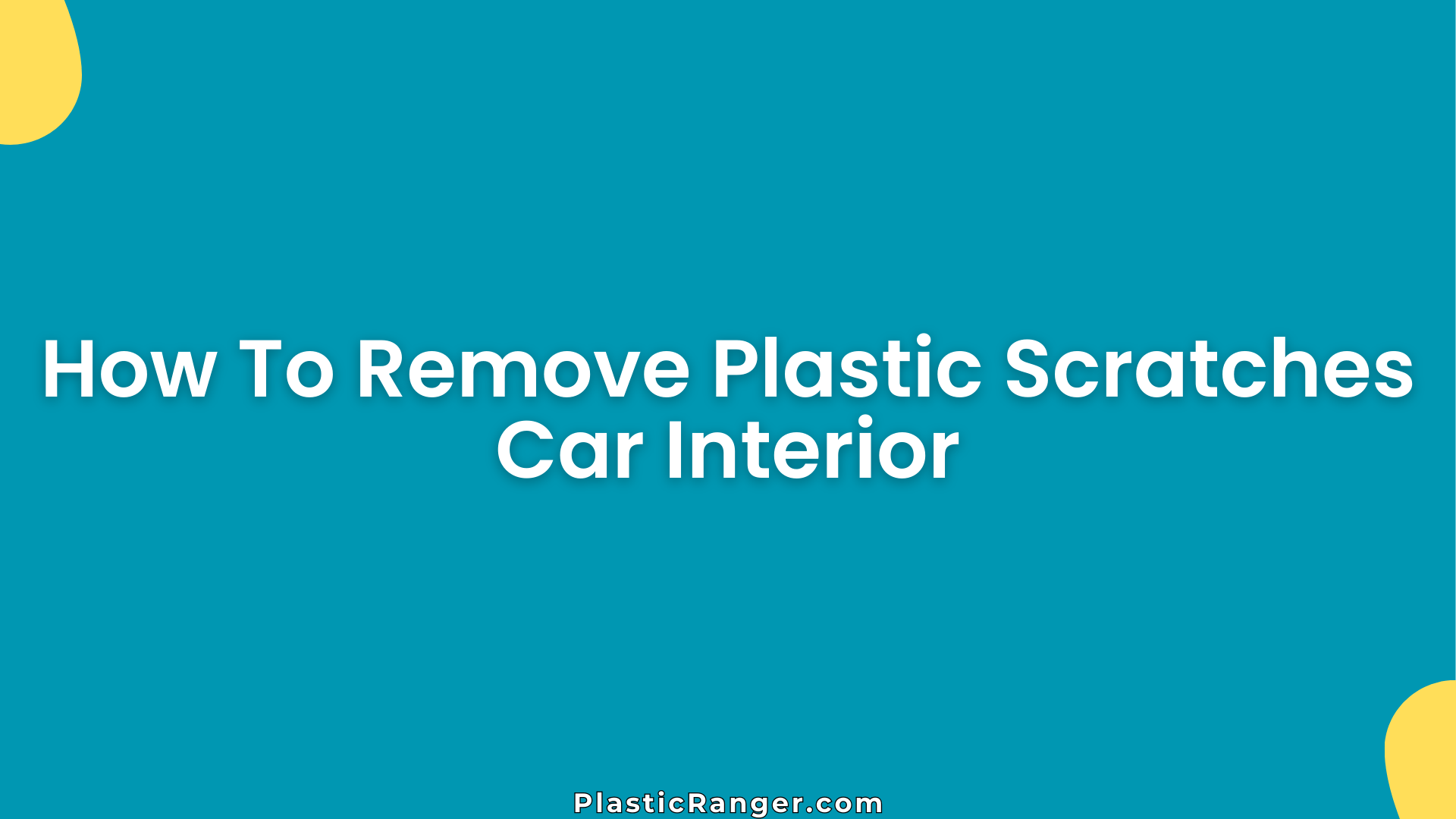 How To Remove Plastic Scratches Car Interior