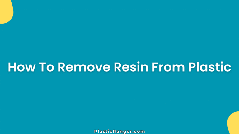 How To Remove Resin From Plastic