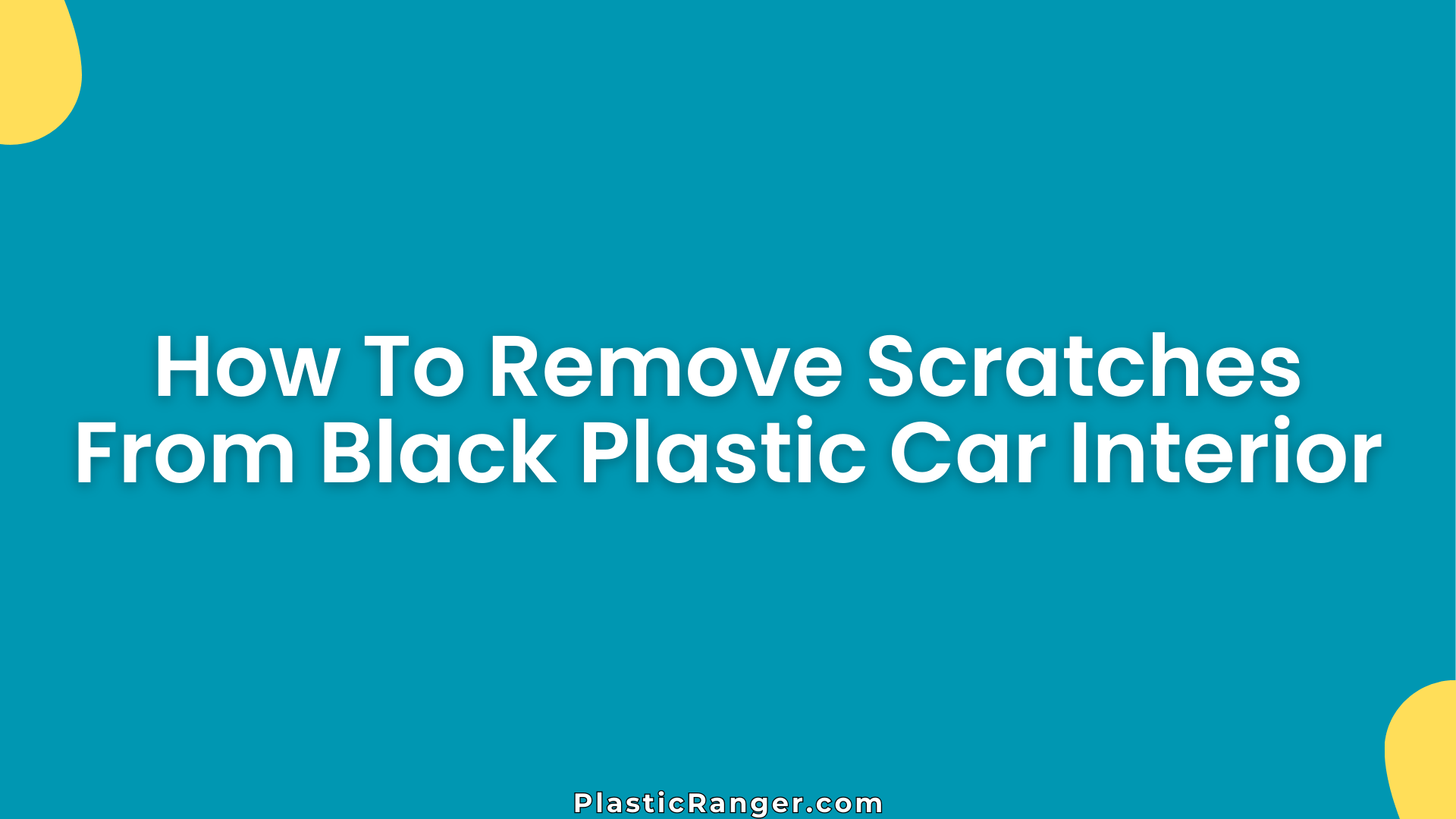 How To Remove Scratches From Black Plastic Car Interior
