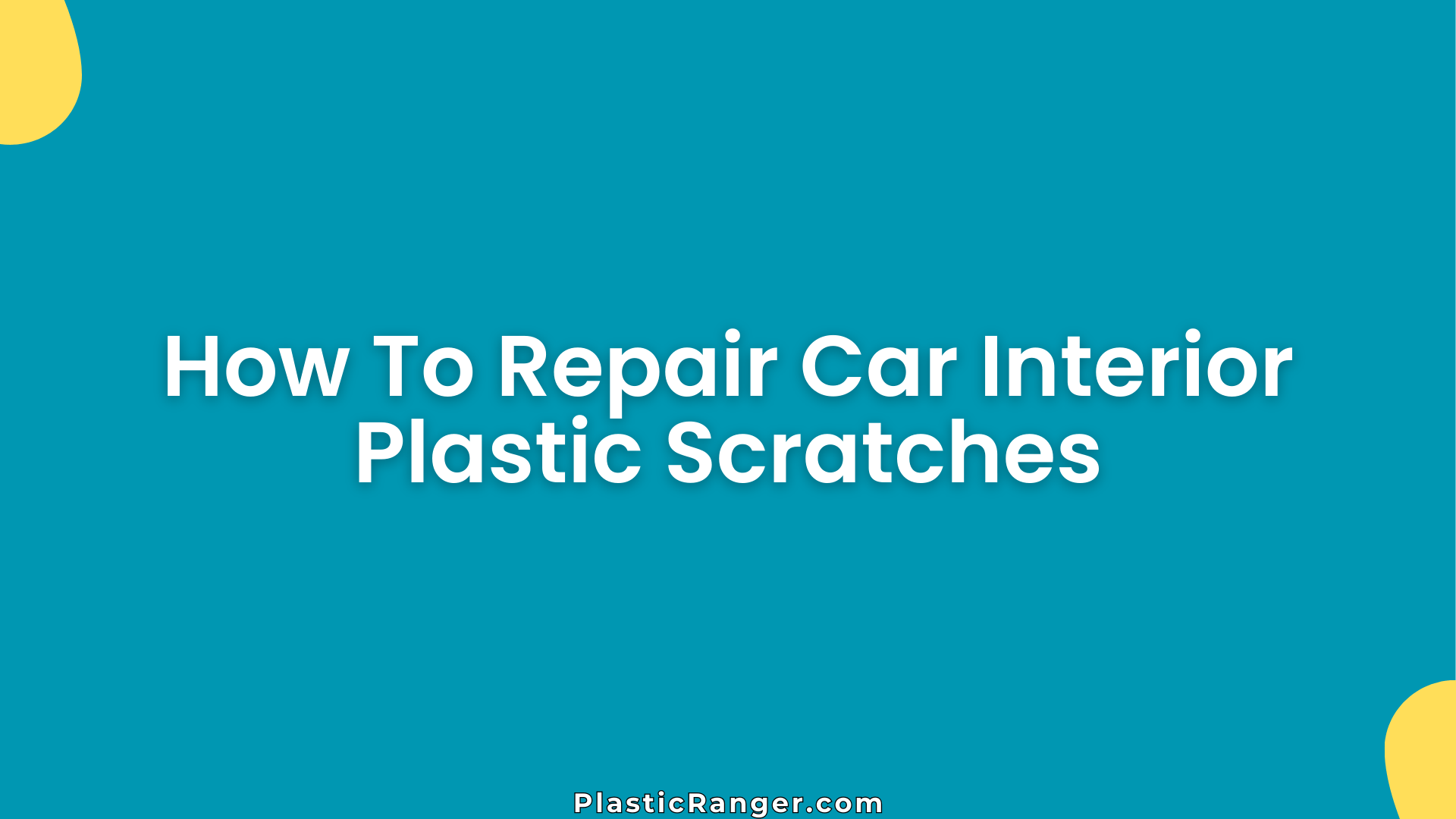 How To Repair Car Interior Plastic Scratches