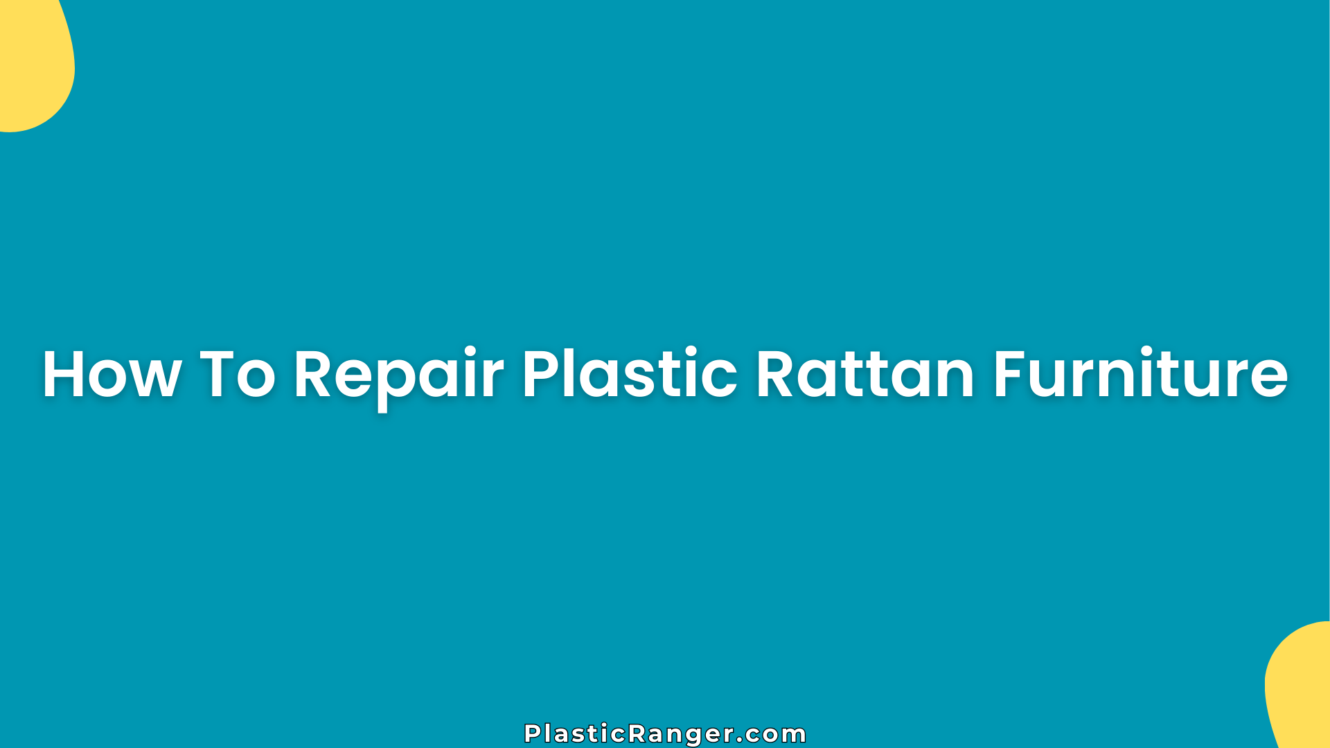 How To Repair Plastic Rattan Furniture
