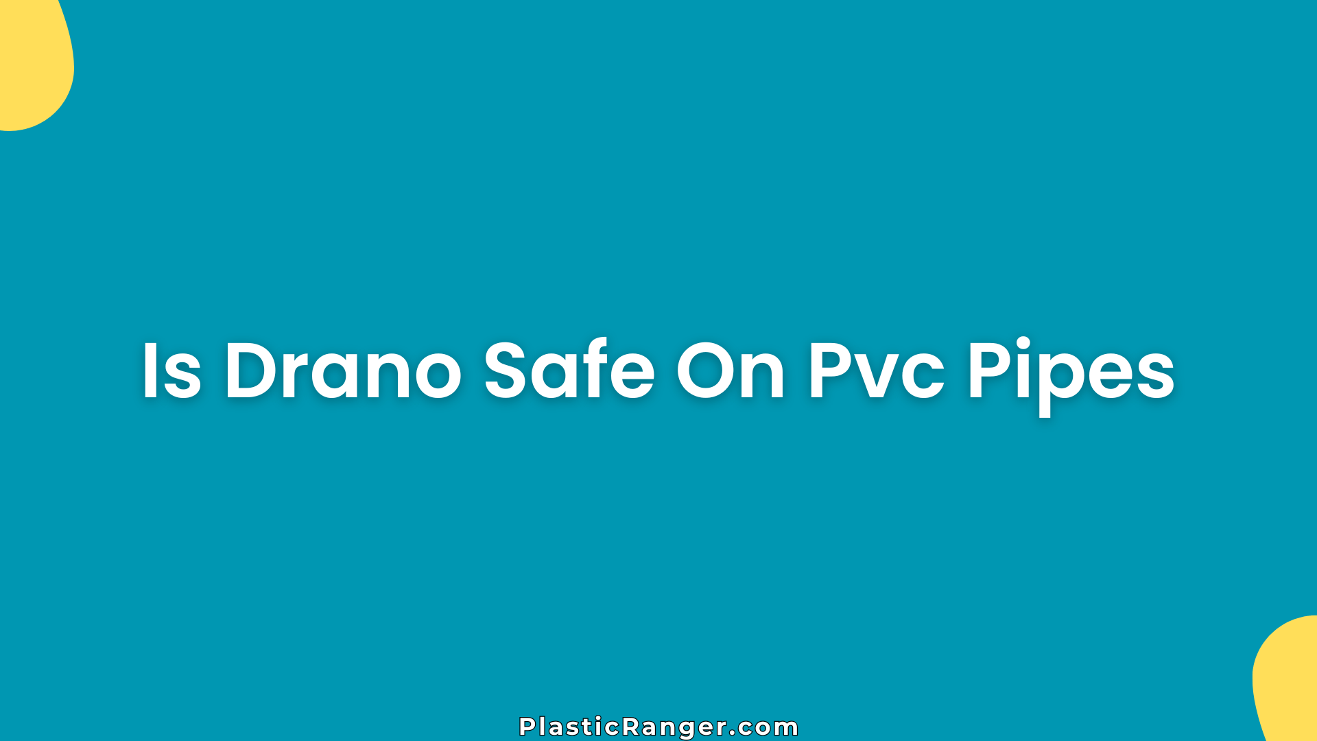 Is Drano Safe On Pvc Pipes