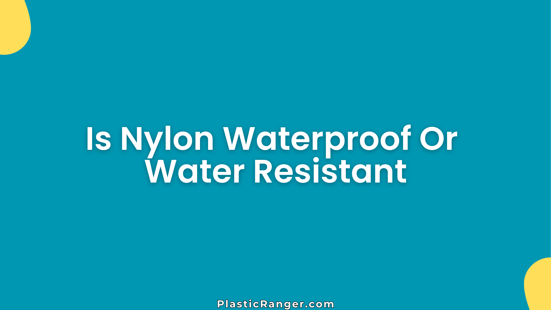 Is Nylon Waterproof Or Water Resistant