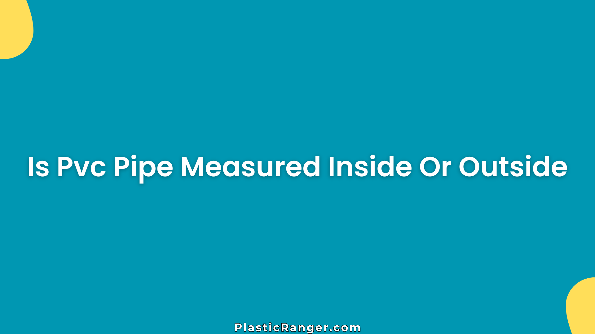 Is Pvc Pipe Measured Inside Or Outside
