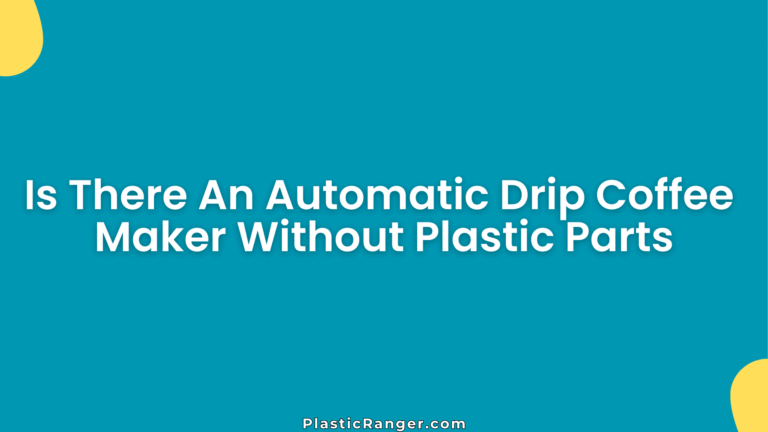 Is There An Automatic Drip Coffee Maker Without Plastic Parts