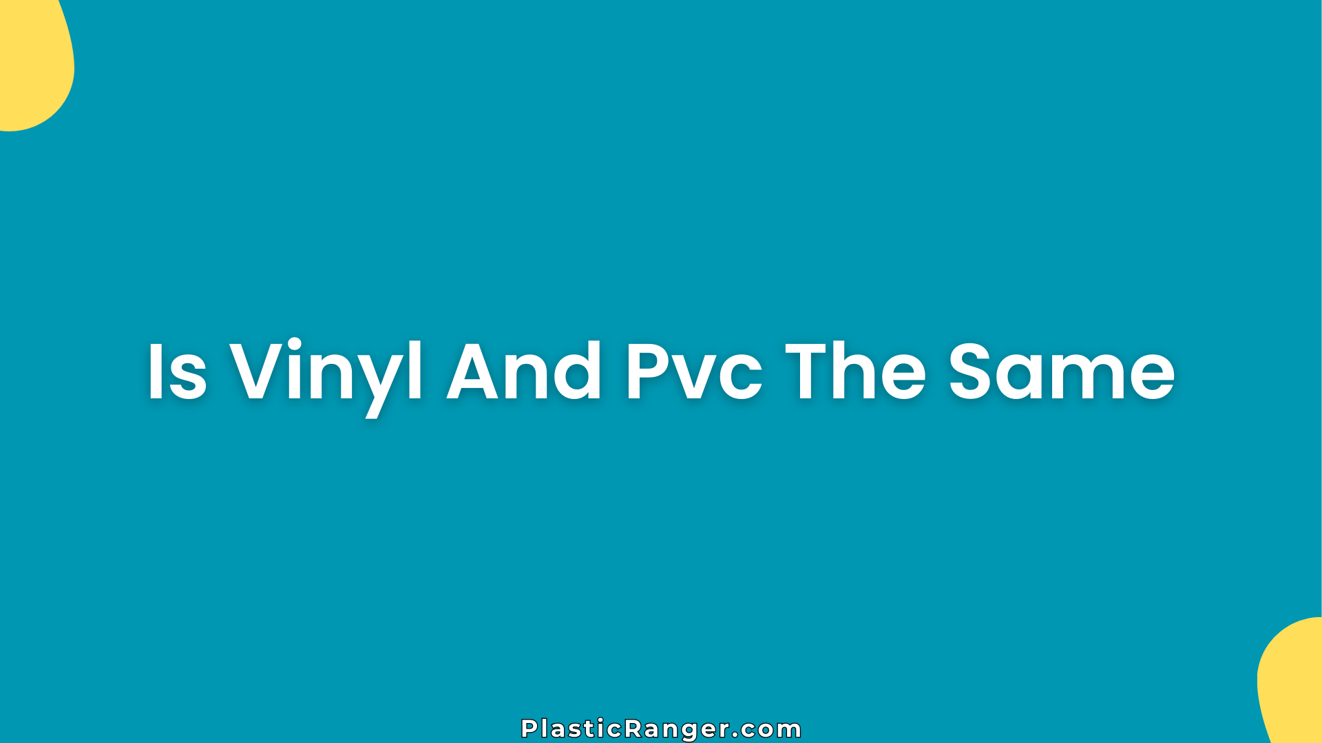 Is Vinyl And Pvc The Same