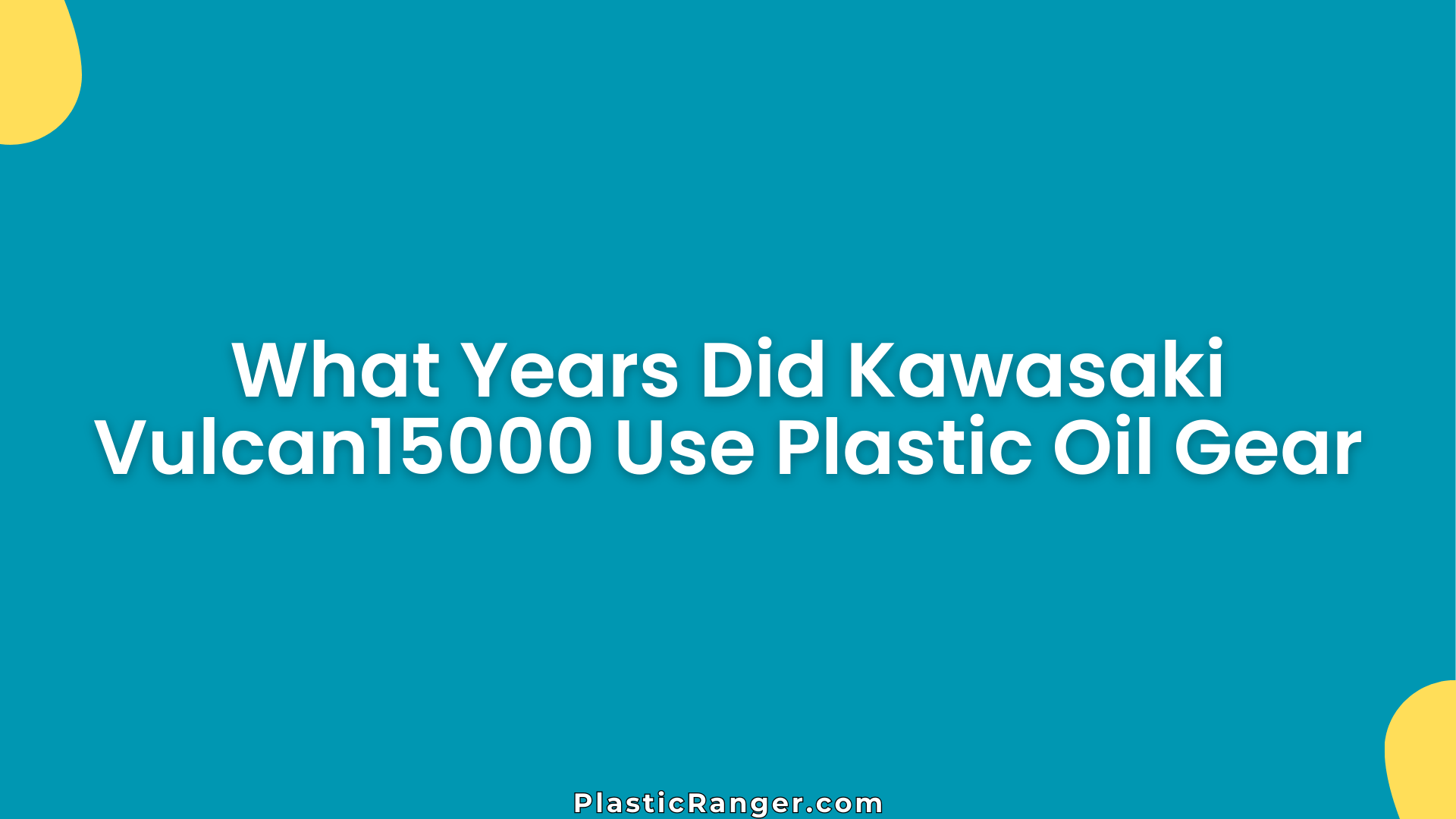 What Years Did Kawasaki Vulcan15000 Use Plastic Oil Gear