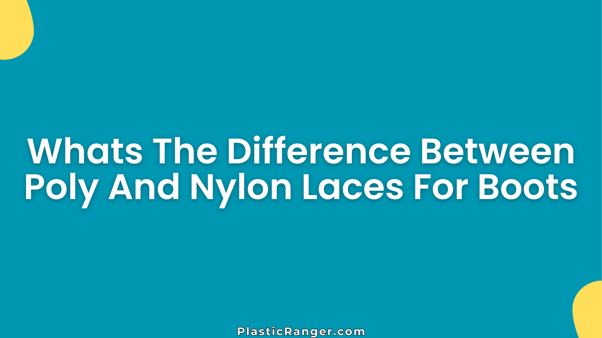 Whats The Difference Between Poly And Nylon Laces For Boots