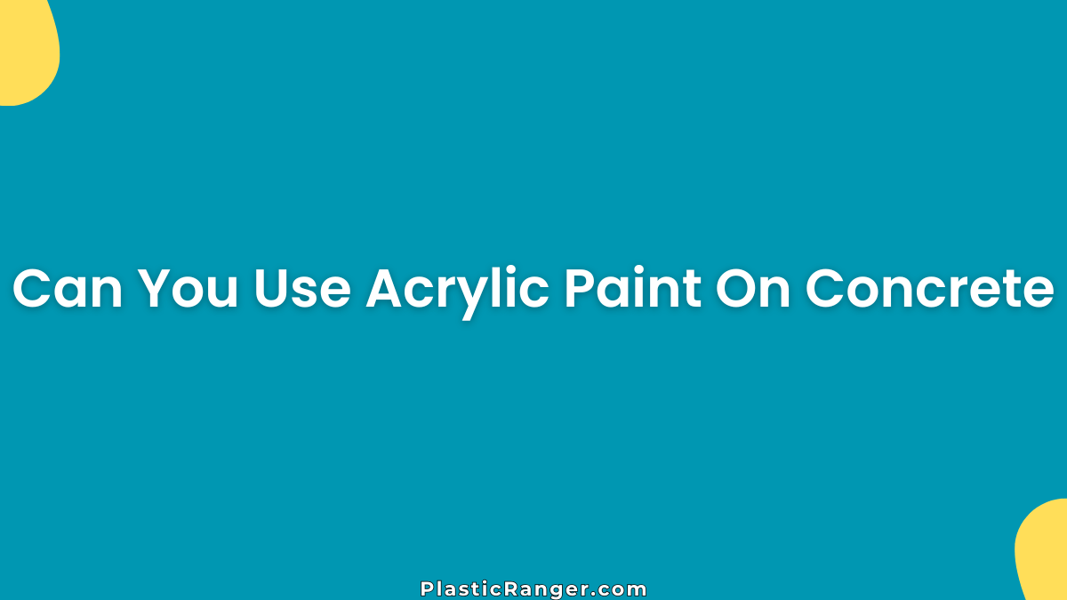 Can You Use Acrylic Paint On Concrete