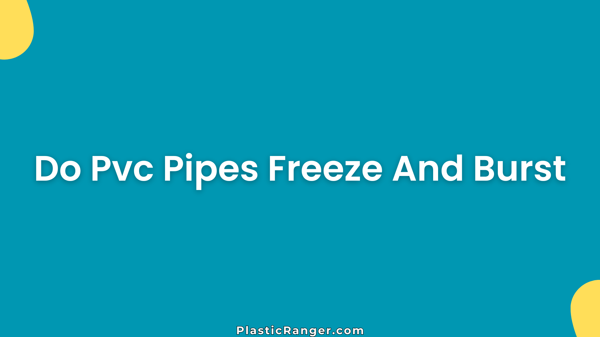 Do Pvc Pipes Freeze And Burst
