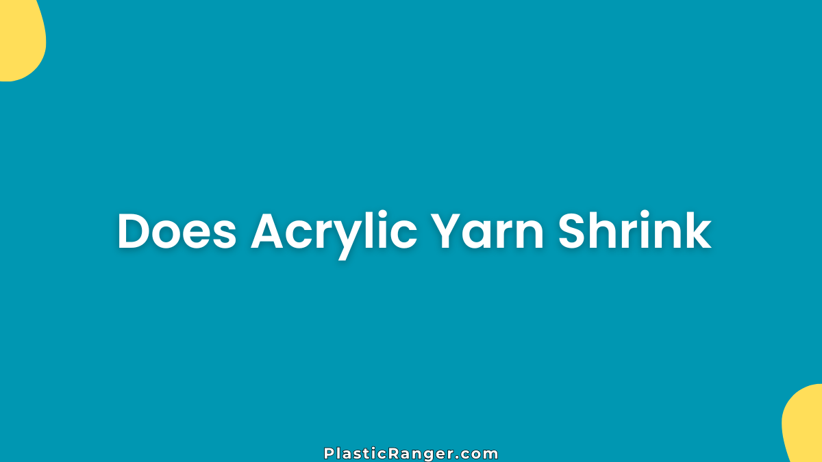 Does Acrylic Yarn Shrink