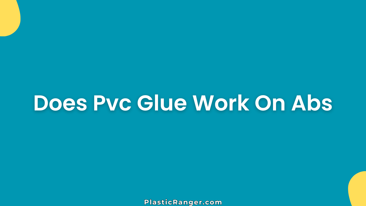 Does Pvc Glue Work On Abs