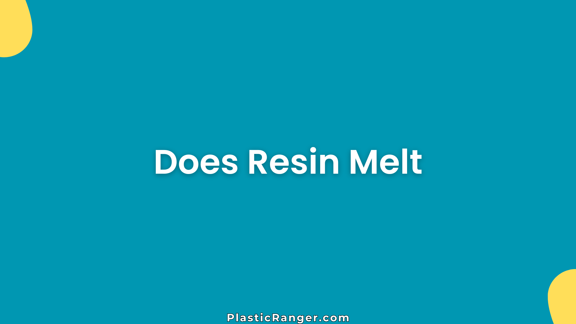 Does Resin Melt