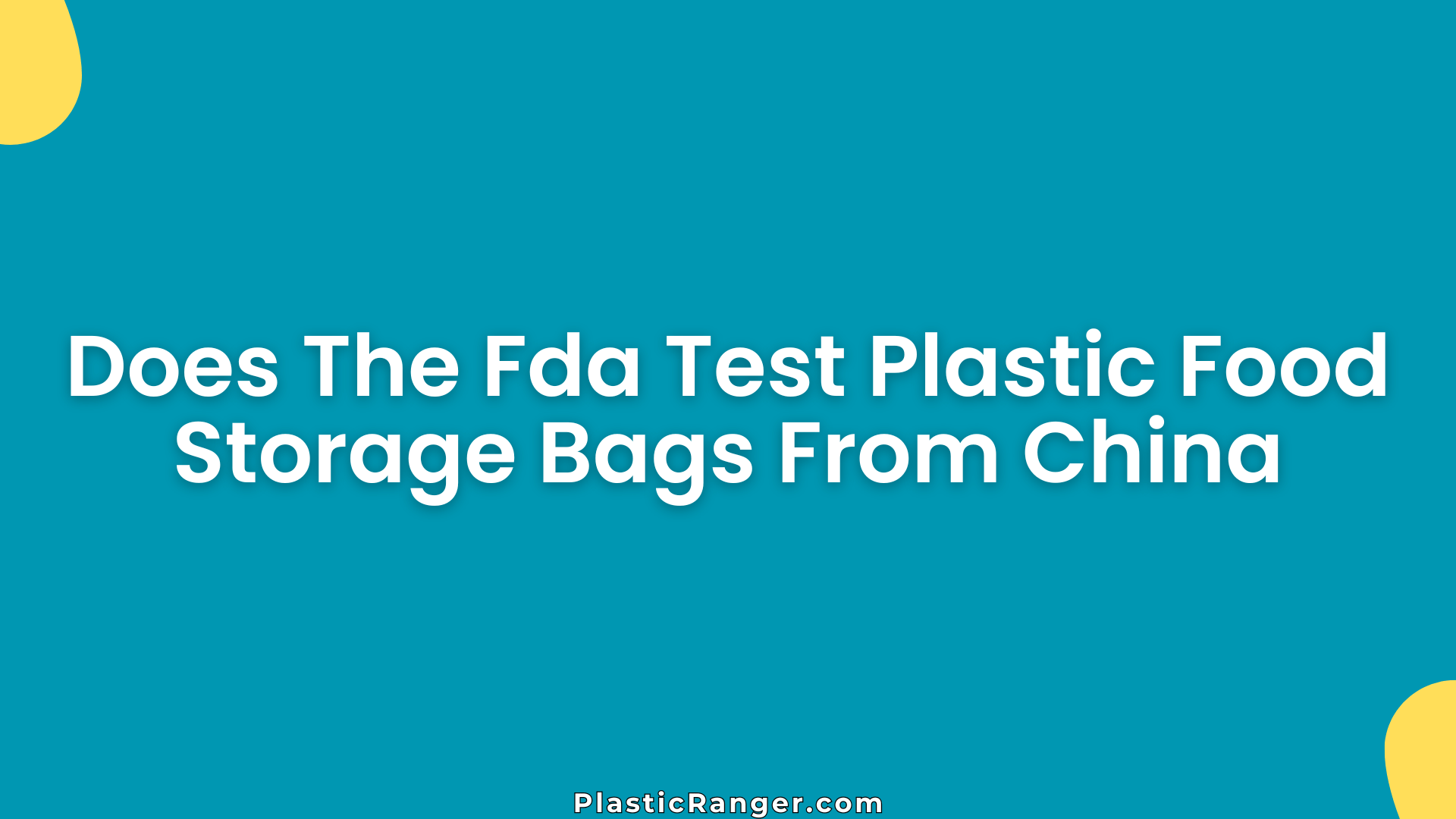 Does The Fda Test Plastic Food Storage Bags From China