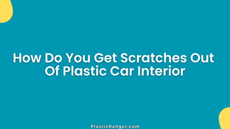 How Do You Get Scratches Out Of Plastic Car Interior