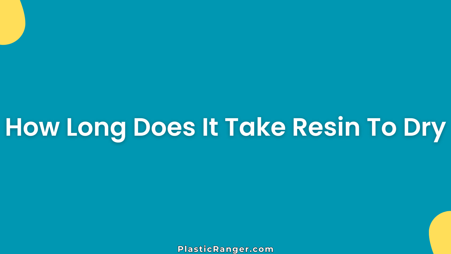 How Long Does It Take Resin To Dry