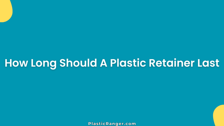 How Long Should A Plastic Retainer Last