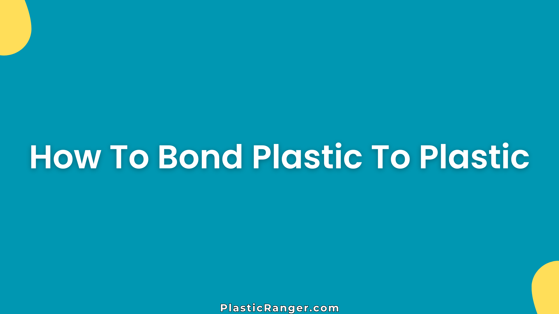 How To Bond Plastic To Plastic