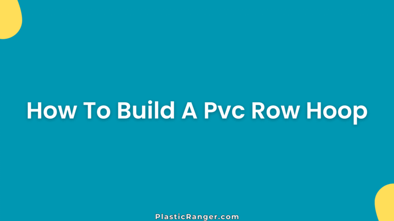 How To Build A Pvc Row Hoop