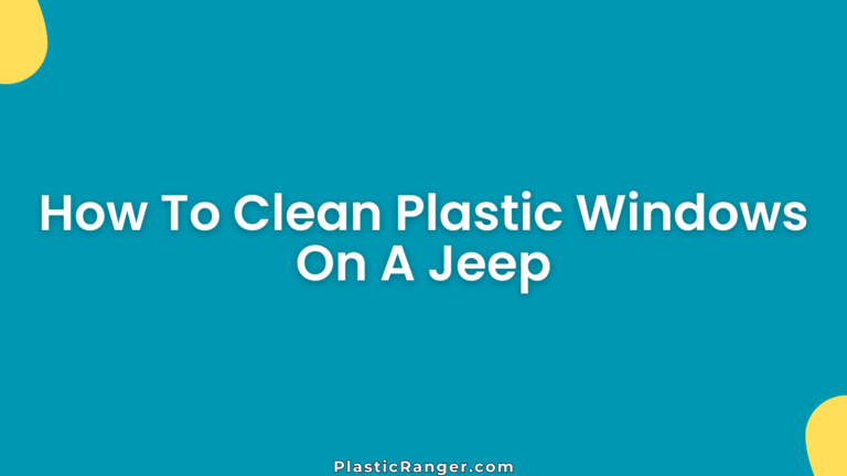 How To Clean Plastic Windows On A Jeep