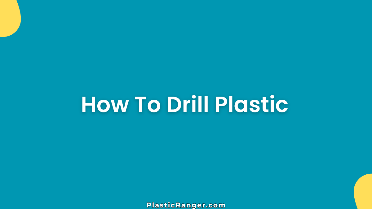 How To Drill Plastic