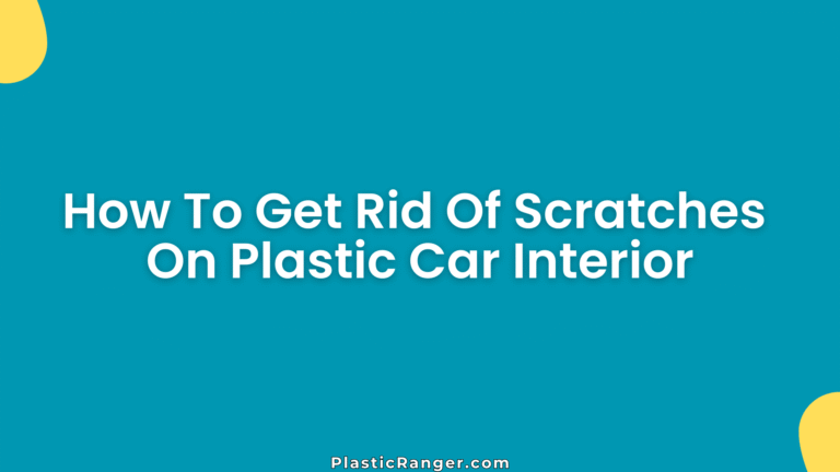 How To Get Rid Of Scratches On Plastic Car Interior