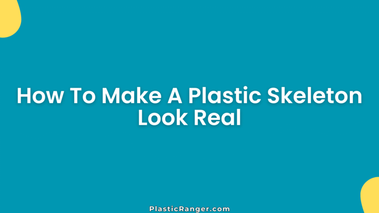 How To Make A Plastic Skeleton Look Real