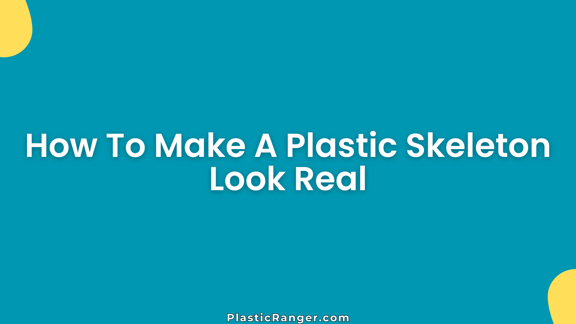 How To Make A Plastic Skeleton Look Real