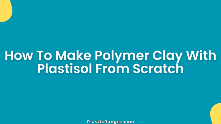 How To Make Polymer Clay With Plastisol From Scratch