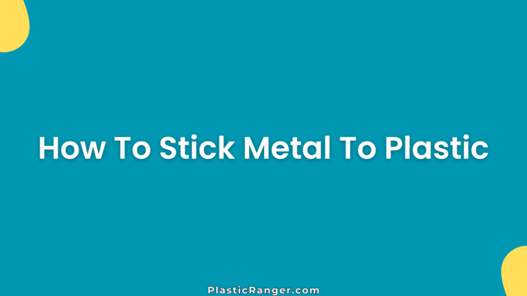 How To Stick Metal To Plastic