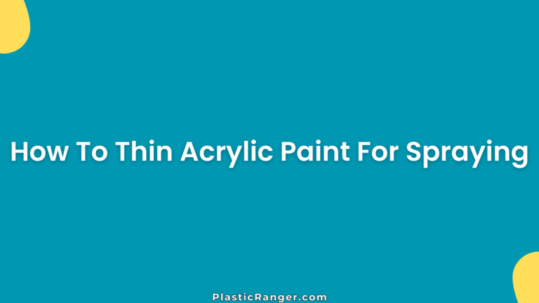 How To Thin Acrylic Paint For Spraying