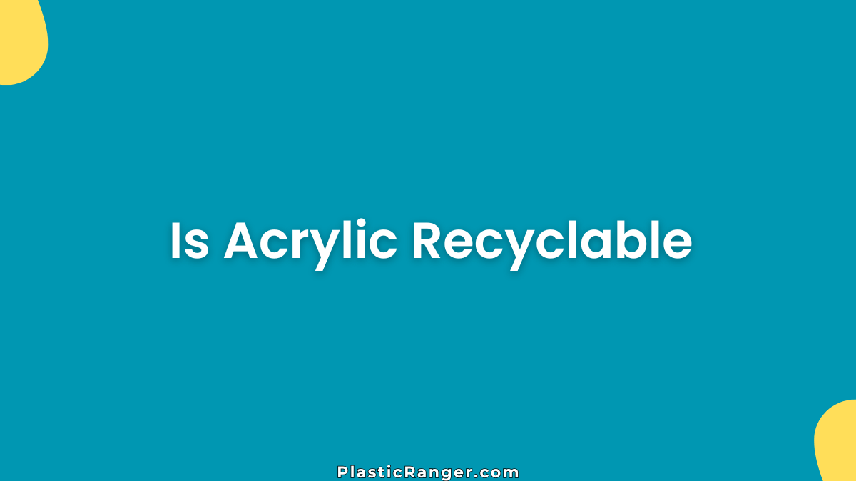 Is Acrylic Recyclable