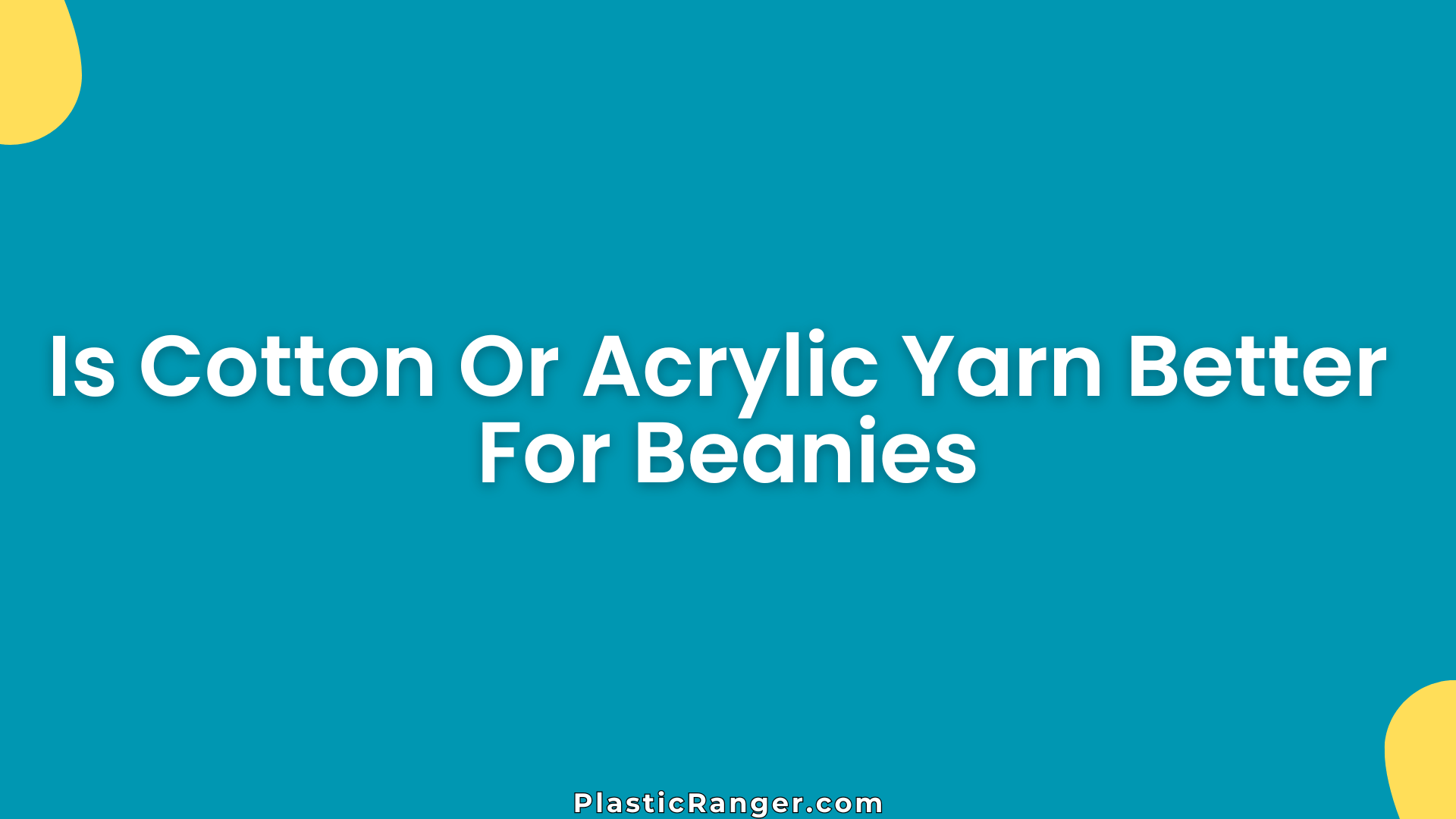Is Cotton Or Acrylic Yarn Better For Beanies