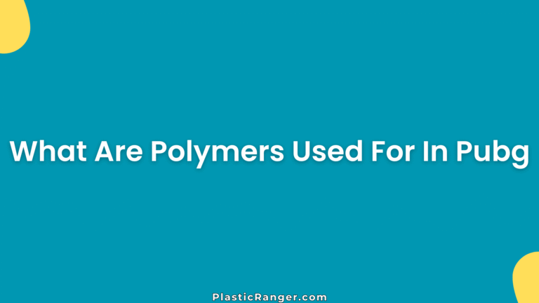 What Are Polymers Used For In Pubg
