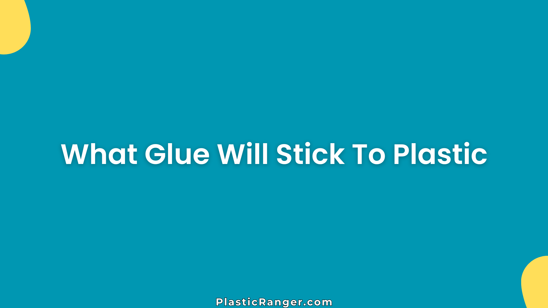 What Glue Will Stick To Plastic