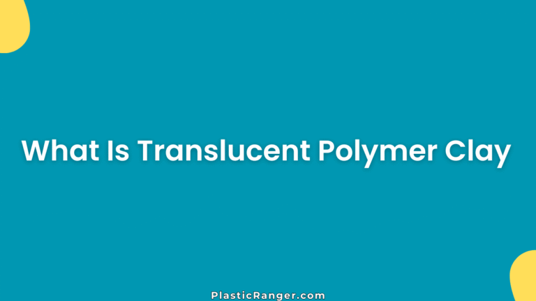 What Is Translucent Polymer Clay