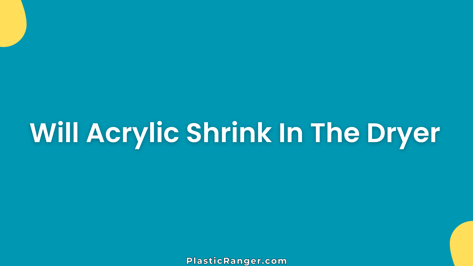 Will Acrylic Shrink In The Dryer