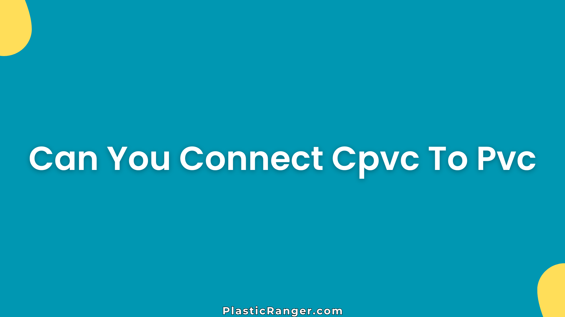 Can You Connect Cpvc To Pvc