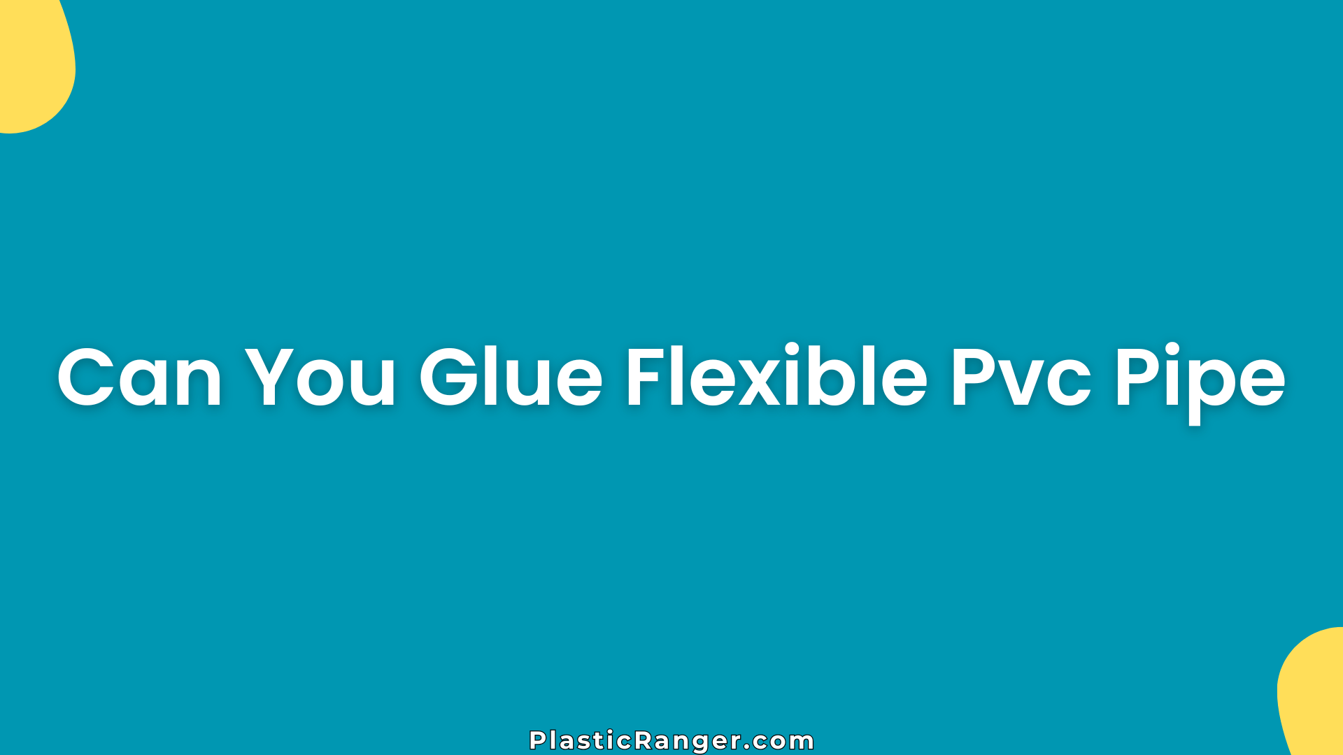 Can You Glue Flexible Pvc Pipe