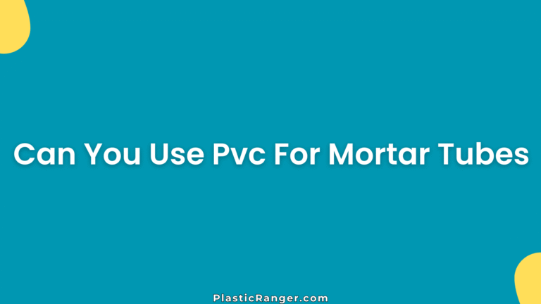 Can You Use Pvc For Mortar Tubes