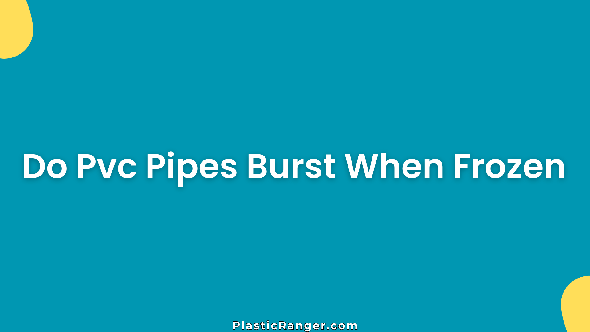 Do Pvc Pipes Burst When Frozen