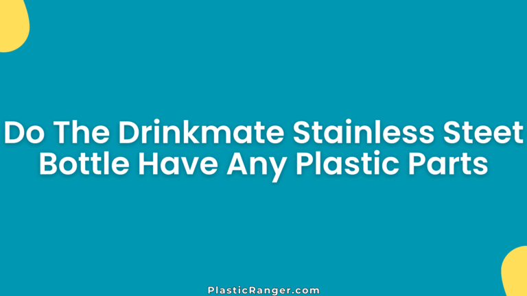 Do The Drinkmate Stainless Steet Bottle Have Any Plastic Parts